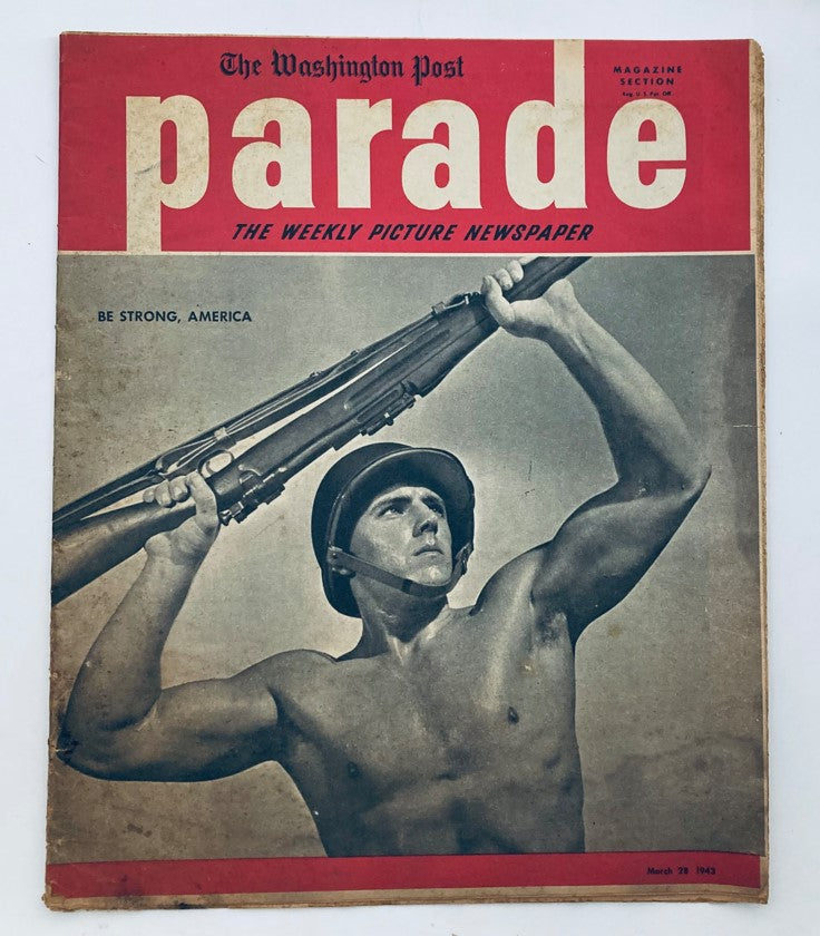 Parade Newspaper Magazine WA Post March 28 1943 Be Strong, America No Label