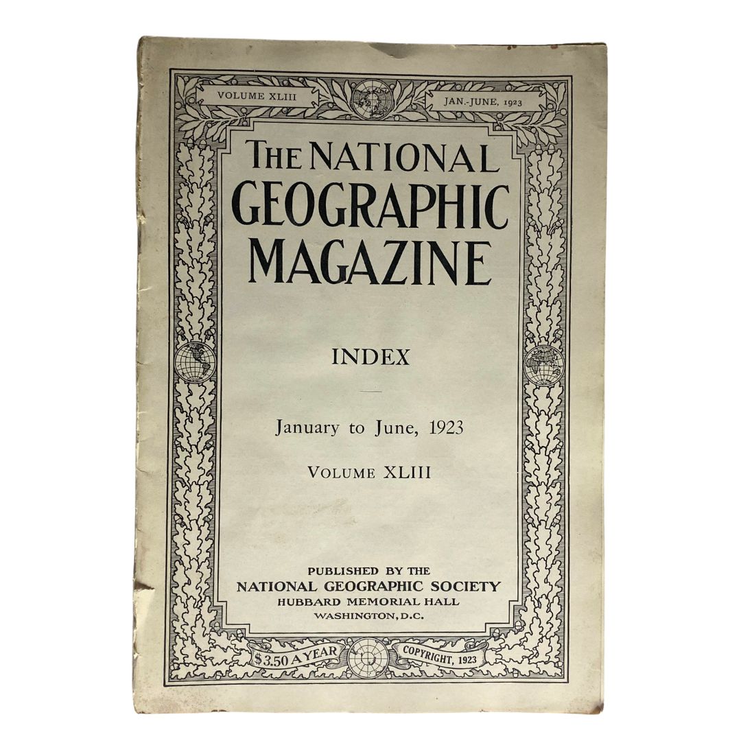 National Geographic Magazine January-June 1923 Volume XLIII Index No Label