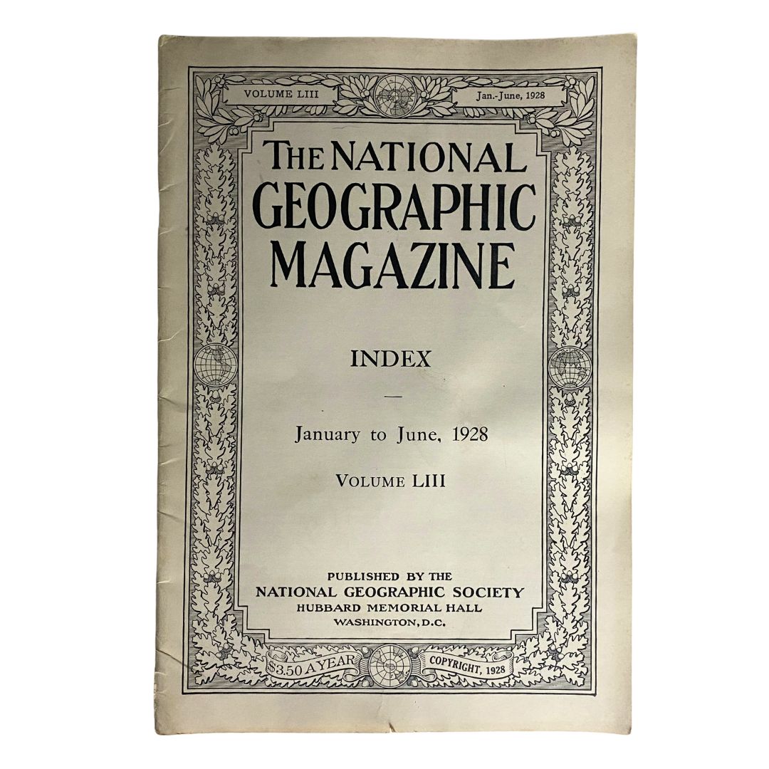 National Geographic Magazine January-June 1928 Volume LIII Index No Label