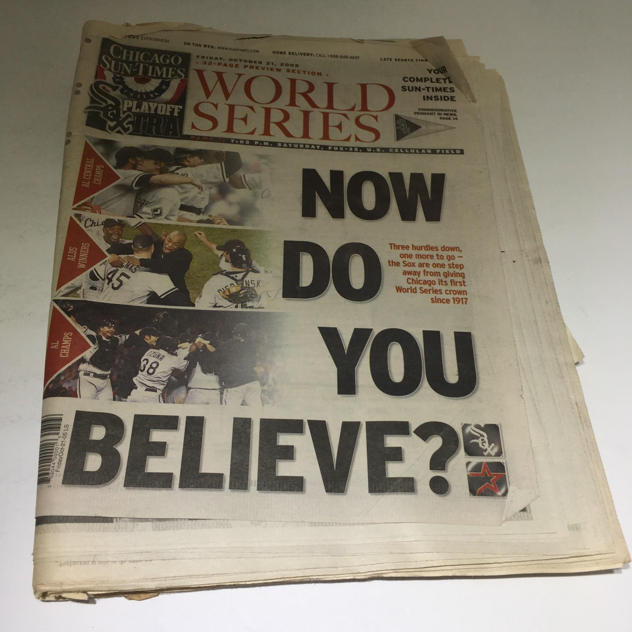 Chicago Sun-Times: Oct 21 2005 Now Do you Believe White Sox World Series Champs